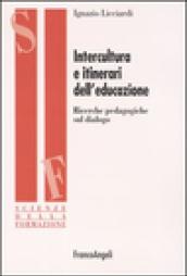 Intercultura e itinerari dell'educazione. Ricerche pedagogiche sul dialogo