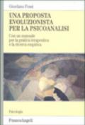 Una proposta evoluzionista per la psicoanalisi. Con un manuale per la pratica terapeutica e la ricerca empirica