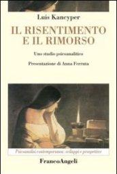 Il risentimento e il rimorso. Uno studio psicoanalitico