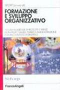 Formazione e sviluppo organizzativo. 10 casi in aziende di prodotti e servizi, non profit, sanità, pubblica amministrazione e in un contesto formativo