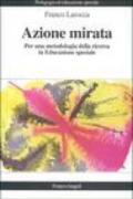 Azione mirata. Per una metodologia della ricerca in educazione speciale