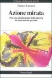 Azione mirata. Per una metodologia della ricerca in educazione speciale