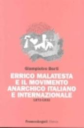 Errico Malatesta e il movimento anarchico italiano e internazionale 1872-1932