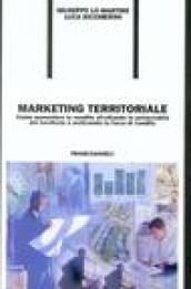 Marketing territoriale. Come aumentare le vendite sfruttando le potenzialità del territorio e motivando la forza di vendita