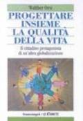 Progettare insieme la qualità della vita. Il cittadino protagonista di un'altra globalizzazione