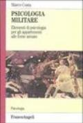 Psicologia militare. Elementi di psicologia per gli appartenenti alle forze armate