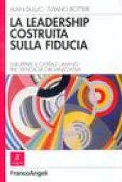 La leadership costruita sulla fiducia. Sviluppare il capitale umano per l'efficacia organizzativa