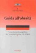 Guida all'obesità. Uno strumento cognitivo per la comprensione e la terapia