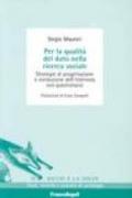 Per la qualità del dato nella ricerca sociale. Strategie di progettazione e conduzione dell'intervista con questionario