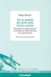 Per la qualità del dato nella ricerca sociale. Strategie di progettazione e conduzione dell'intervista con questionario