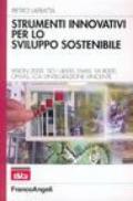 Strumenti innovativi per lo sviluppo sostenibile. Vision 2000, Iso 14000, Emas, Sa 8000, Ohsas, Lca: l'integrazione vincente (Azienda moderna)