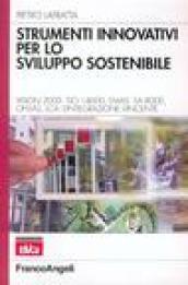 Strumenti innovativi per lo sviluppo sostenibile. Vision 2000, Iso 14000, Emas, Sa 8000, Ohsas, Lca: l'integrazione vincente (Azienda moderna)