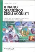 Il piano strategico degli acquisti. Strategie e tattiche per la riduzione dei costi totali d'acquisto