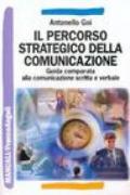 Il percorso strategico della comunicazione. Guida comparata alla comunicazione scritta e verbale