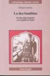 La dea bambina. Il culto della Kumari e la regalità in Nepal