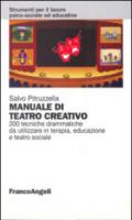 Manuale di teatro creativo. 200 tecniche drammatiche da utilizzare in terapia, educazione e teatro sociale