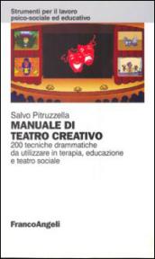 Manuale di teatro creativo. 200 tecniche drammatiche da utilizzare in terapia, educazione e teatro sociale