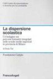 La dispersione scolastica. Un'indagine sui percorsi formativi irregolari nelle scuole medie superiori in provincia di Milano