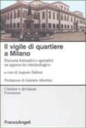 Il vigile di quartiere a Milano. Percorsi formativi e operativi: un approccio criminologico