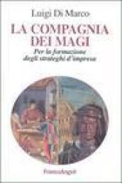 La compagnia dei Magi. Per la formazione degli strateghi d'impresa