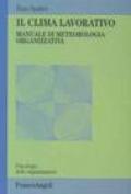 Il clima lavorativo. Manuale di meteorologia organizzativa