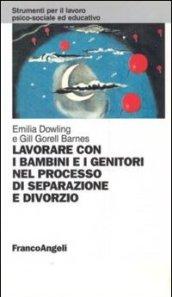 Lavorare con i bambini e i genitori nel processo di separazione e divorzio