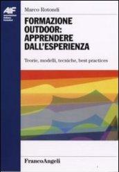 Formazione outdoor: apprendere dall'esperienza. Teorie, modelli, tecniche, best practices