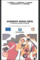 Acrobati senza rete. Professione operatore di strada