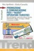 Promozione e comunicazione per i «nuovi» operatori turistici. Bed and Breakfast, agriturismi, dimore storiche, appartamenti, villaggi, campeggi e alberghi a...