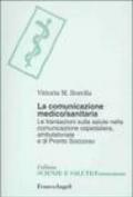 La comunicazione medico-sanitaria. Le transazioni sulla salute nella comunicazione ospedaliera, ambulatoriale e di pronto soccorso