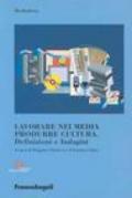 Lavorare nei media, produrre cultura. Definizioni e indagini