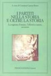 I partiti nella storia e oltre la storia. La ragione d'essere, l'effettivo essere, avvenire