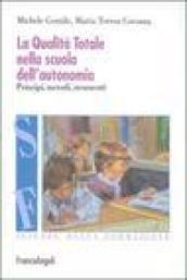 La qualità totale nella scuola dell'autonomia. Principi, metodi, strumenti