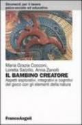 Il bambino creatore. Aspetti esplorativi, integrativi e cognitivi del gioco con gli elementi della natura