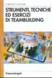 Strumenti, tecniche ed esercizi di teambuilding