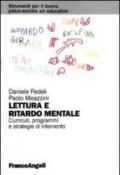 Lettura e ritardo mentale. Curricoli, programmi e strategie di interevnto