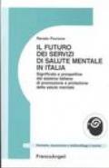 Il futuro dei servizi mentali in Italia. Significato e prospettive del sistema italiano di promozione e protezione della salute mentale