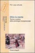 Oltre la mente. Teoria e pratica della psicologia transpersonale