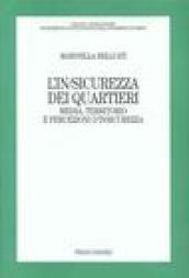 L'in/sicurezza dei quartieri. Media, territorio e persecuzioni d'insicurezza