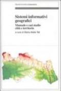 Sistemi informativi geografici. Manuale e casi di studio città e territorio