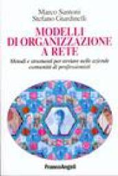 Modelli di organizzazione a rete. Metodi e strumenti per avviare nelle aziende comunità di professionisti