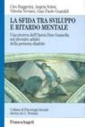 La sfida tra sviluppo e ritardo mentale. Una ricerca dell'Opera Don Guanella sul divenire adulto della persona disabile