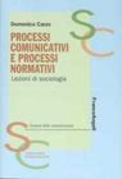 Processi comunicativi e processi normativi. Lezioni di sociologia