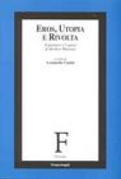 Eros, utopia e rivolta. Il pensiero e l'opera di Herbert Marcuse