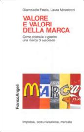 Valore e valori della marca. Come costruire e gestire una marca di successo