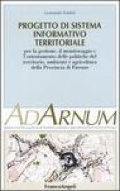 Progetto di sistema informativo territoriale. Per la gestione, il monitoraggio e l'orientamento delle politiche del territorio, ambiente e agricoltura prov. Firenze