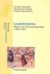 La peste bianca. Milano e la lotta antitubercolare (1888-1945)