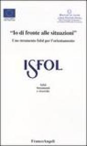 «Io di fronte alle situazioni». Uno strumento Isfol per l'orientamento