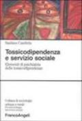 Tossicodipendenza e servizio sociale. Elementi di psichiatria delle tossicodipendenze