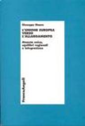 L'unione europea verso l'allargamento. Moneta unica, squilibri regionali e integrazione